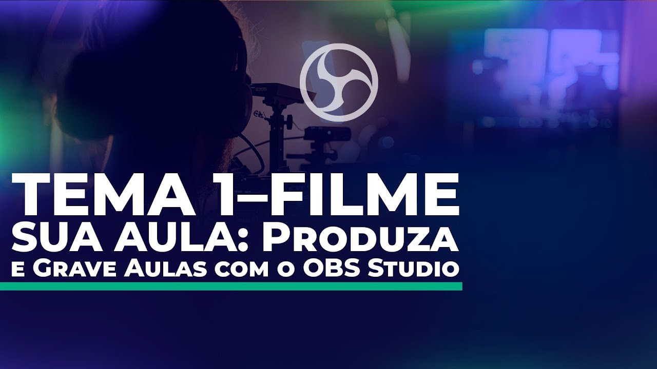 Aula 03 OBS – Personalizando e Gravando sua Primeira Cena e Fontes no OBS Studio