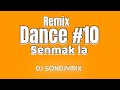 Remix dance 10 senmak la dj sondjymix