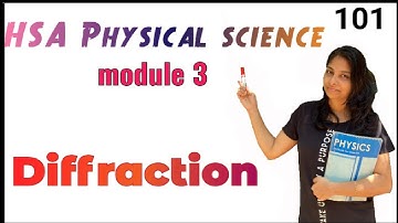 HSA Physical science//module3//diffraction