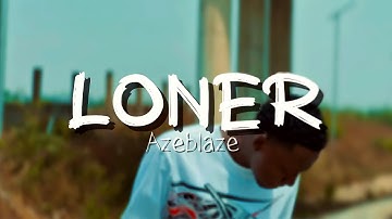 Azeblaze - LONER ( Official Video)