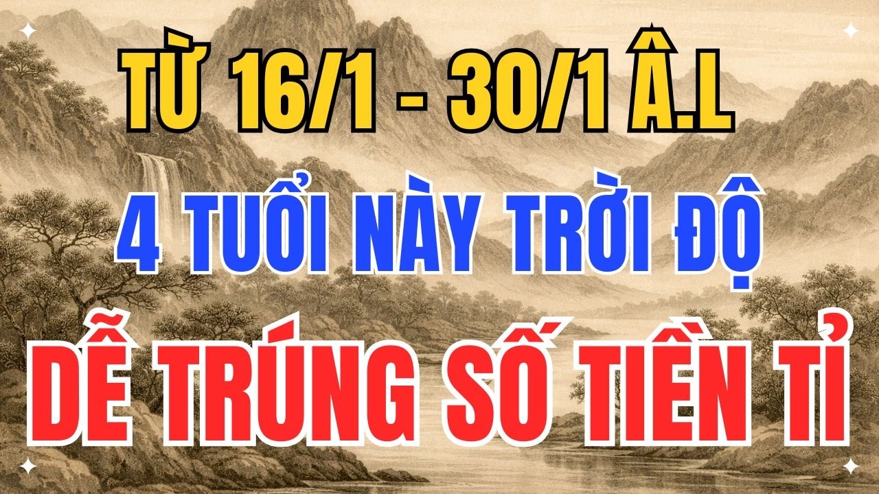 Từ 16–30 Tháng Giêng Âm Lịch: 4 Tuổi Này Được Trời Độ, Tiền Bất Ngờ Kéo Tới