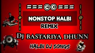 BASTAR SONG | NONSTOP HALBI REMIX | BY BASTARIYA DHUNN