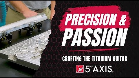Building the Titanium Guitar with 5th Axis Fixturing