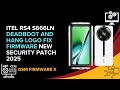 Itel RS4 S666LN Deadboot And Hang Logo Fix Firmware New Security Patch 2025
