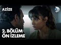 Azize 2. Bölüm Ön İzleme