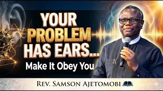Speak to Your Problems – They Have Ears! (Life-Changing Sermon) | Rev Samson Ajetomobi 