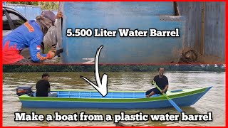 PROSES PEMBUATAN PERAHU PLASTIK BEKAS TONG AIR 5.500 L‼️ Pesanan Bang AHMADY (PALANGKARAYA) KAL-TENG