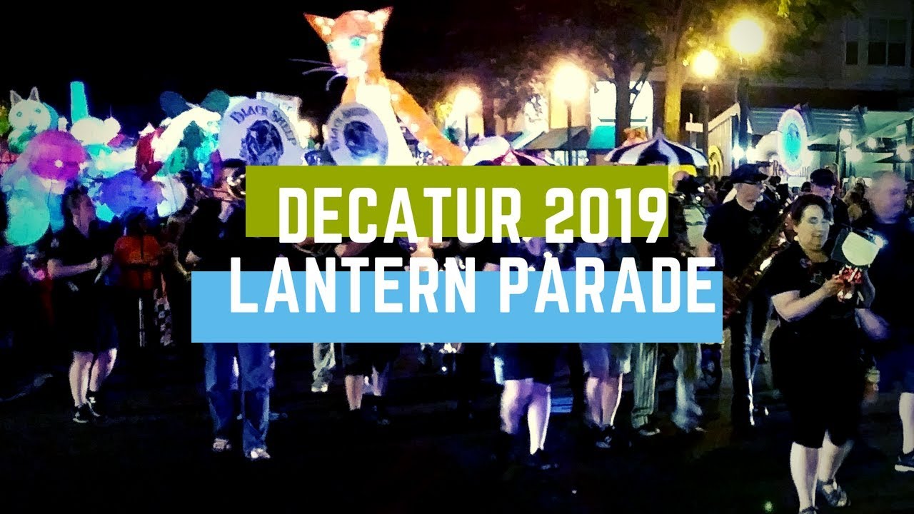 DECATUR LANTERN PARADE 2019 lanternslaternfest YouTube