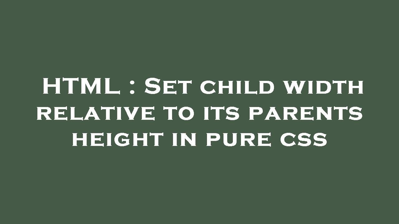 HTML : Set child width relative to its parents height in pure css - YouTube