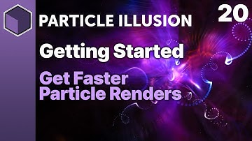 Particle Illusion - Get Faster Particle Renders [Getting Started]