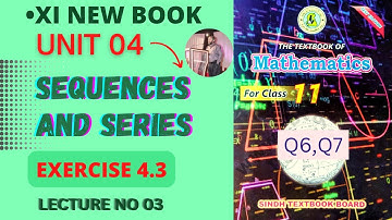 XI New Book | Lecture 03 | Ex 4.3 | A.P | UNIT 04 | SEQUENCES AND SERIES | Sindh Text Book Board