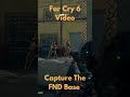 Far Cry 6 Capture The FND Base gaming videogame gameplay Far Cry 6 Capture The FND Base gaming videogame gameplay
