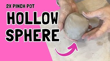 Creating a Hollow Clay Sphere Using Only Pinch Pots