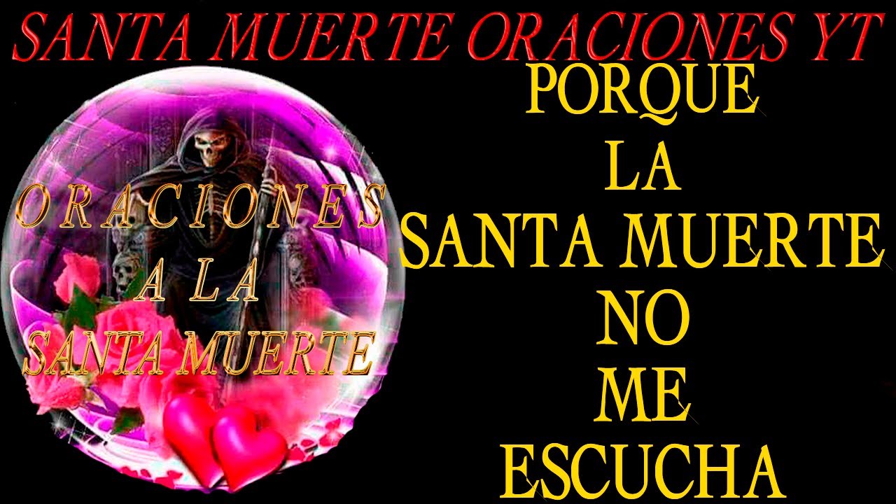 Porque La Santa Muerte No Me Escucha Ya No Me Quiere Esta Enojada