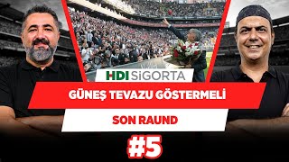 Beşiktaş’taki Şenol Güneş sevgisi, Trabzon’dakinden fazladır | Serdar Ali & Ali Ece | Son Raund #5