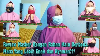 Review Masker Dengan Berbagai Bahan Kain. Mana Yang Lebih Enak dan Nyaman???