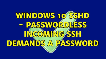 Windows 10 sshd - passwordless incoming ssh demands a password (2 Solutions!!)