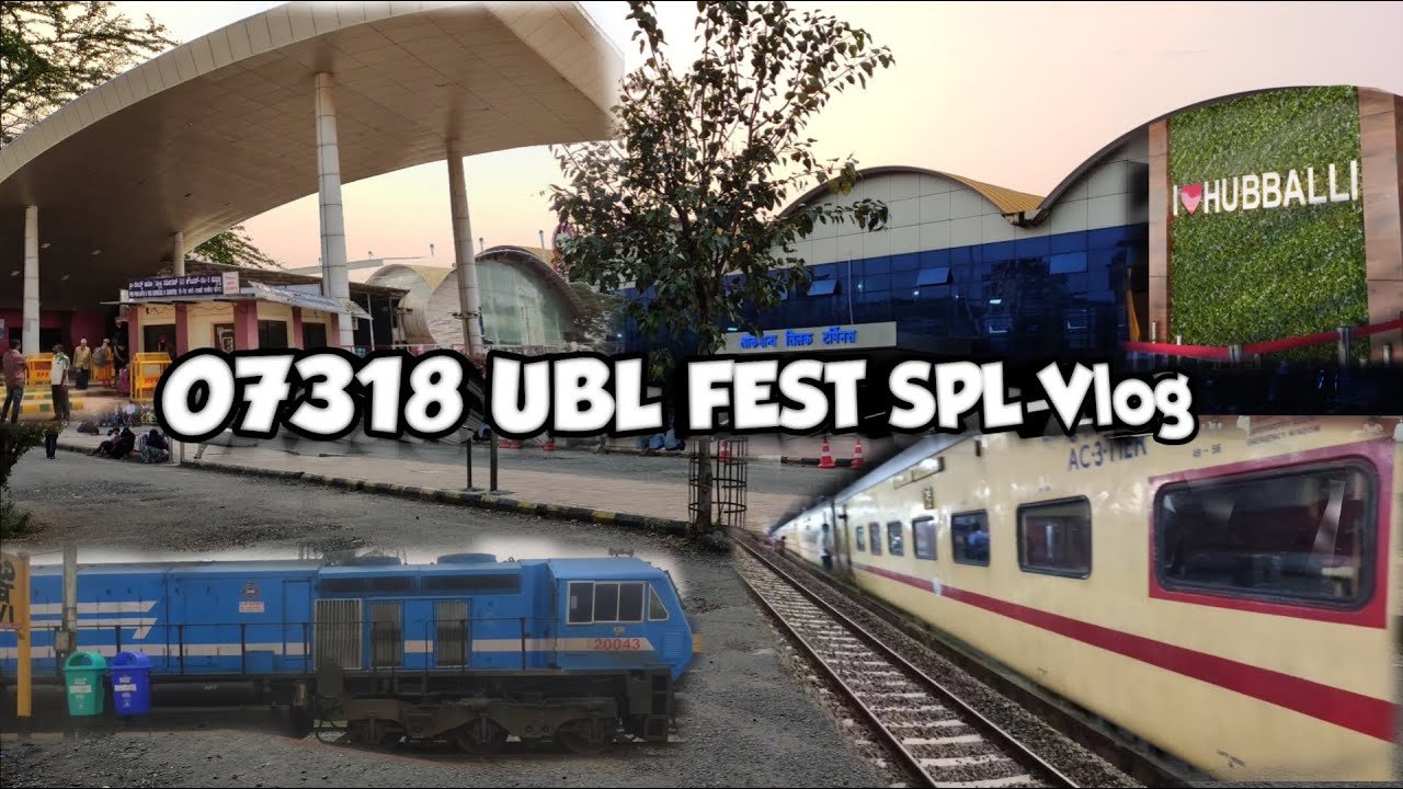 07318 UBL FESTIVAL SPL Train Journey 