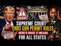 Supreme Court ENDS Gun Permit Rules — Here’s What It Means for All States