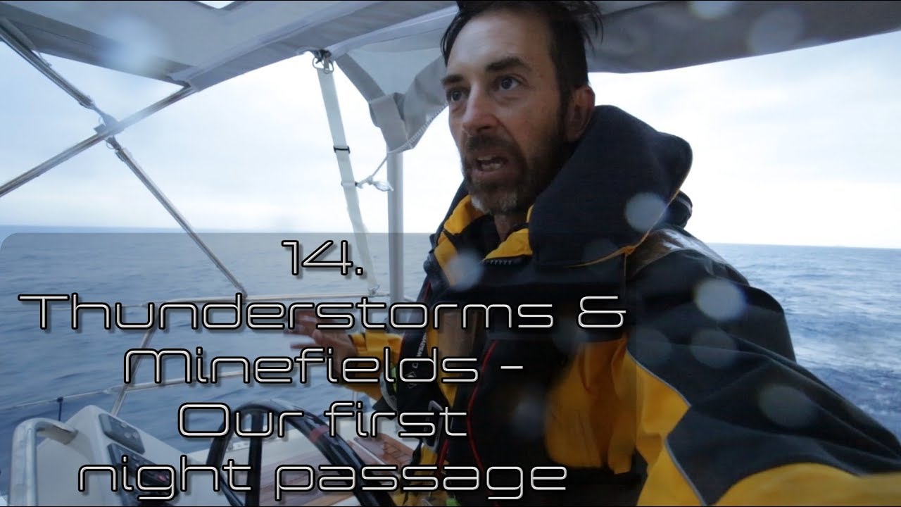 Thunderstorms and Minefields – Our first night passage – Tranquilo Sailing Around the World Ep.14