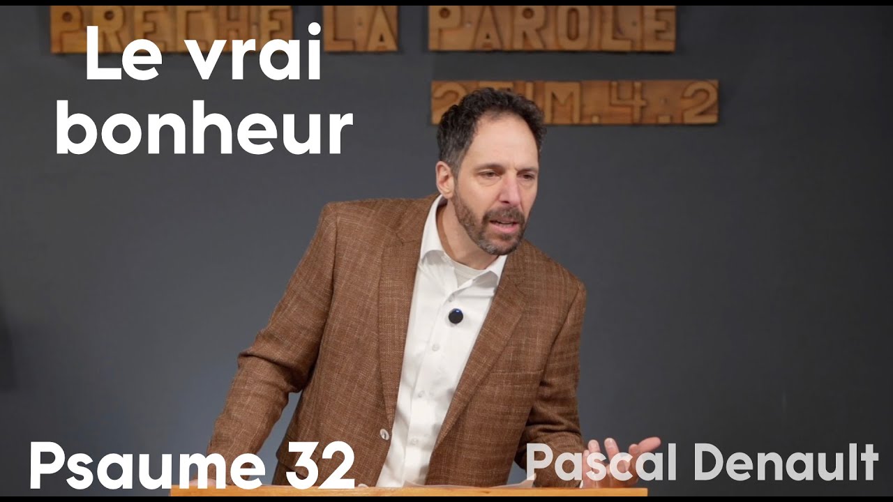 Le vrai bonheur - Psaume 32