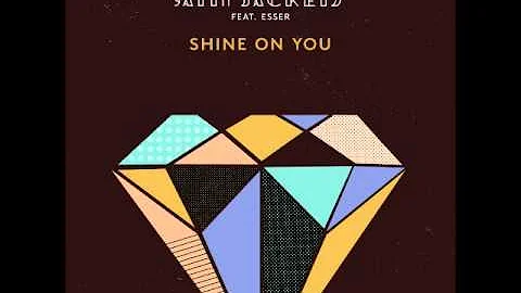 Satin Jackets feat. Esser - Shine On You (Ben Macklin Remix)