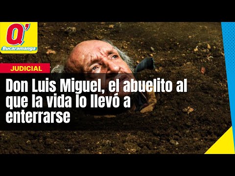 Don Luis Miguel, el abuelito al que la vida lo llevó a enterrarse