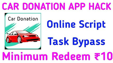 Car Donation App Hack || Online Task Bypass || Minimum Redeem Only ₹10  [#HINDI]