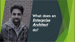 Enterprise Architecture - What does an Enterprise Architect do? (GAO, TOGAF, FEAF)