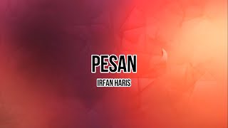 Video thumbnail of "Irfan Haris - Pesan Lirik"