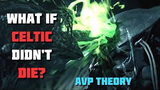 What if Celtic DIDN'T DIE in AVP? (ALIEN VS PREDATOR) - THEORY