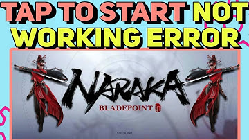 How To Fix Tap to Start Not Working Error in Naraka: Bladepoint | Naraka: Bladepoint Not Starting