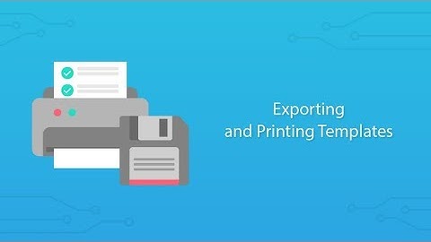 Exporting (PDF) and Printing Templates