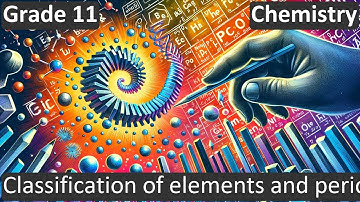 Class 11 | Chemistry | CBSE | Classification of elements and periodicity in properties