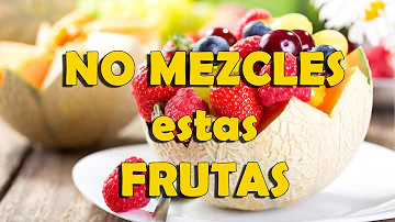 ¿Qué frutas no deben mezclarse?