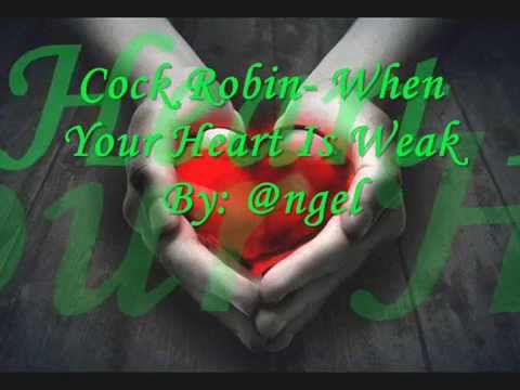 Cock Robin- When Your Heart Is Weak With Lyrics