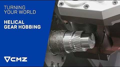 Helical Gear Hobbing - CNC lathe | CMZ, Turning your world