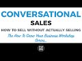 Go To Market Solutions | Conversational Sales...How To Sell Without Actually Selling