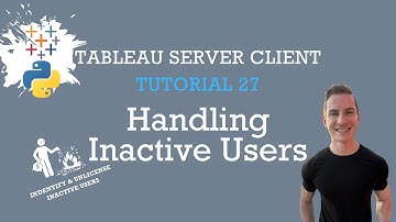 Tableau Server Client Tutorial 27: Handling Inactive Users