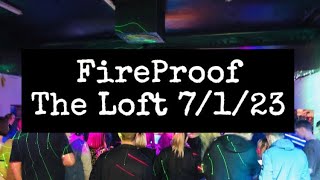 FireProof Live @ The Loft - 7/1/23