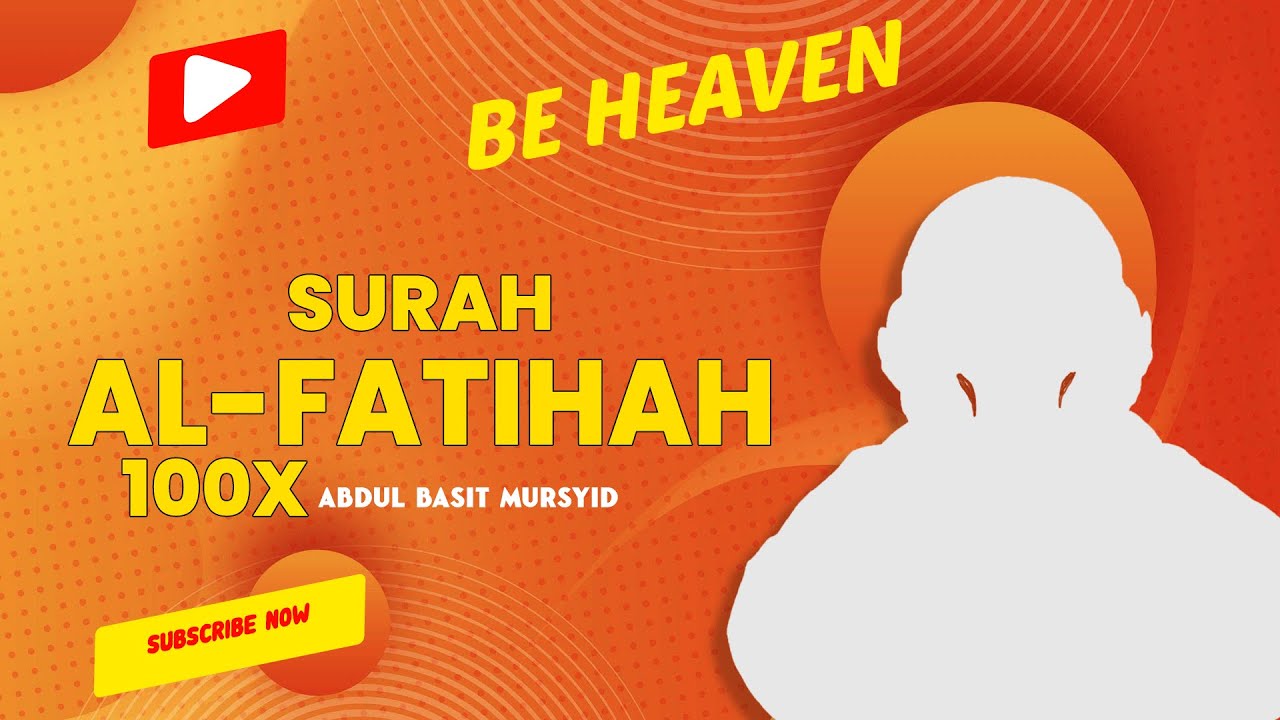 SURAH AL FATIHAH x100 (Be Heaven) - ABDUL BASIT MURSYID SURAH AL FATIHAH x100 (Be Heaven) - ABDUL BASIT MURSYID