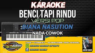 KARAOKE. BENCI TAPI RINDU - POP YAMAHA STYLE - DIANA NASUTION - NADA COWOK. DGS AUDIO.