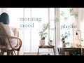 Playlist「気持ちが晴れる、早起きした朝に聴きたい音楽」morning mood|作業用BGM|途中広告なし|1時間