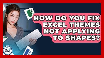 How Do You Fix Excel Themes Not Applying To Shapes? - Docs and Sheets Pro