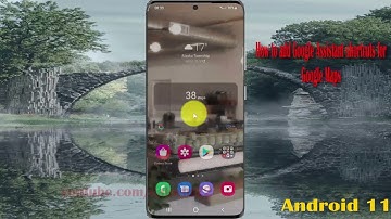 How to add Google Assistant shortcuts for Google Maps in Samsung Galaxy S21