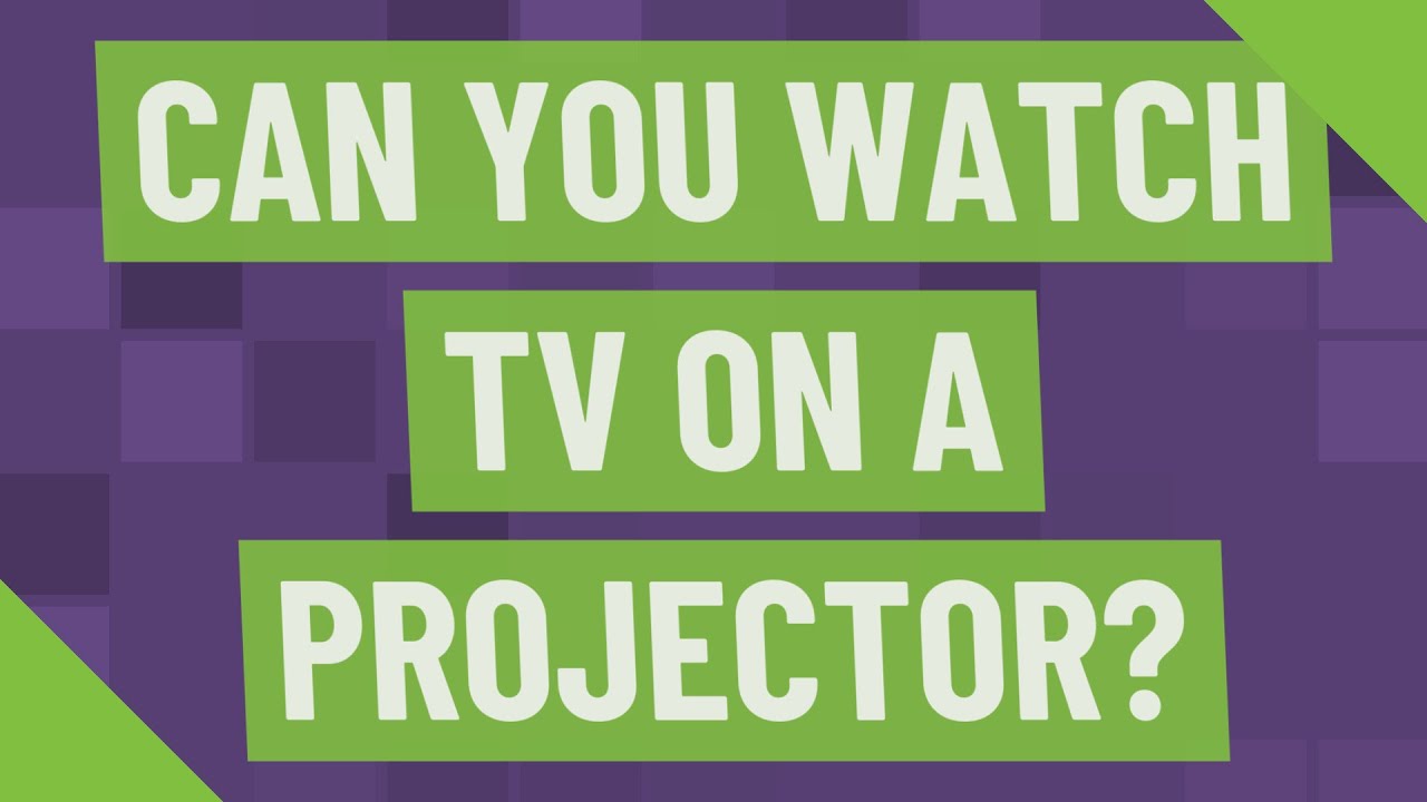 Can you watch TV on a projector? YouTube