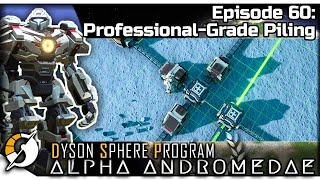 DYSON SPHERE PROGRAM — Alpha Andromedae 60 | Jan 2023 Update Gameplay - Professional-Grade Piling