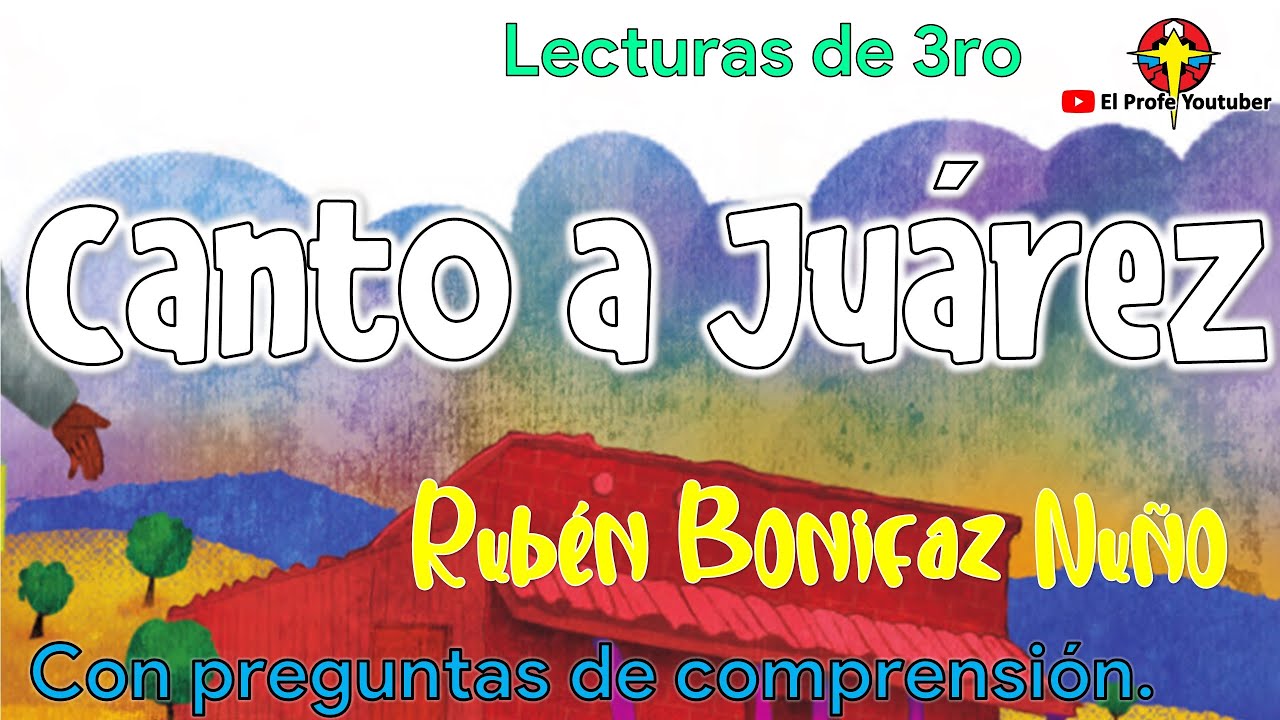 Canto a Juárez | Lecturas de 3° - YouTube