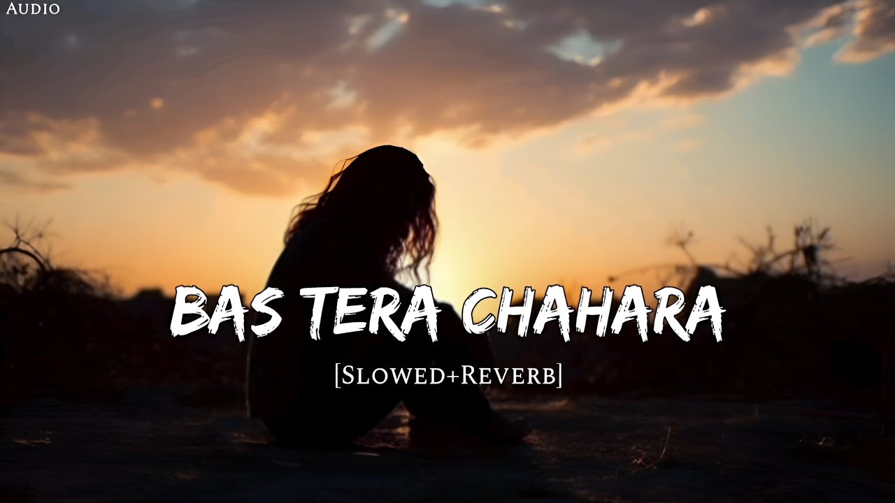 Bas Tera Chahara [Slowed+Reverb] Best Song 2025 Create By The Lo-fi ...