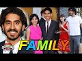 Dev Patel Family With Parents, Sister &amp; Girlfriend